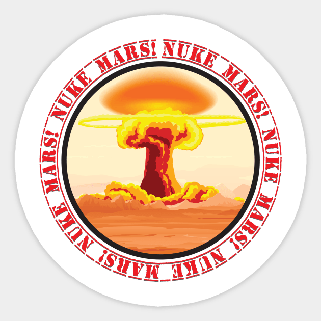 Nuke Mars! Sticker by SpaceForceOutfitters